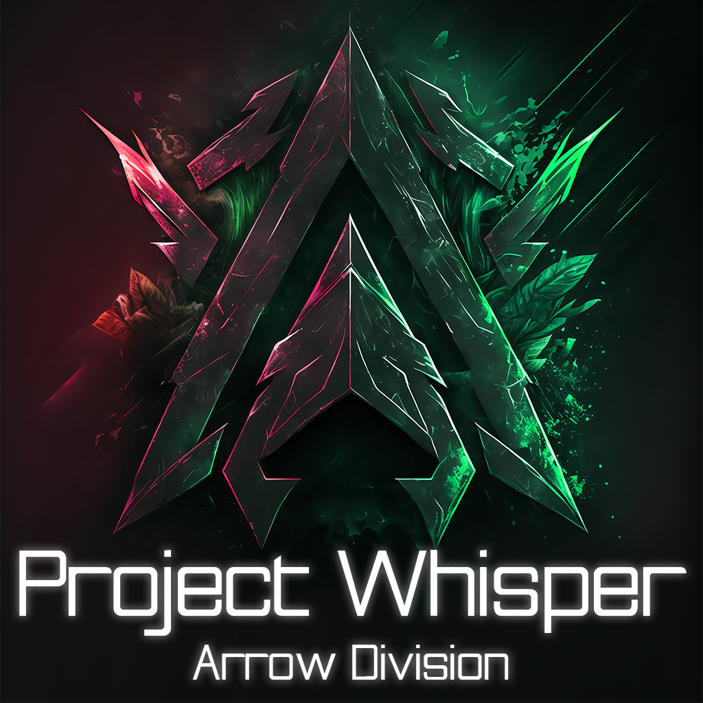 [IN DEVELOPMENT] Project Whisper: Arrow Division